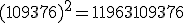 (109376)^2 = 11963109376